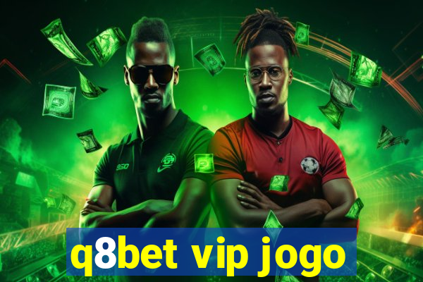 q8bet vip jogo